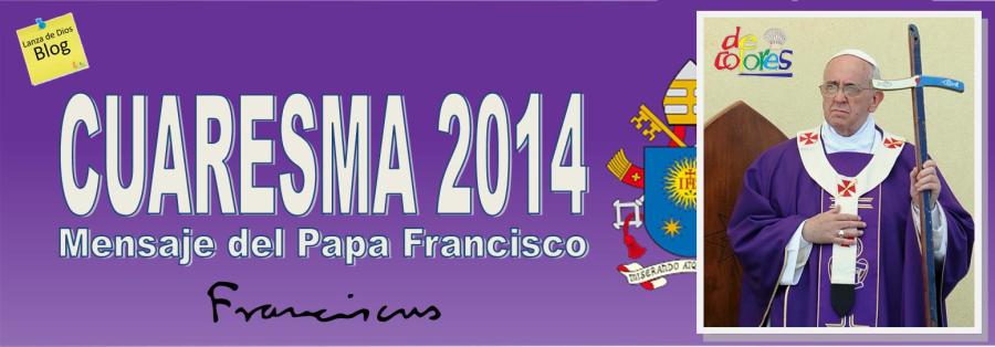 Mensaje del Papa para la Cuaresma 2014